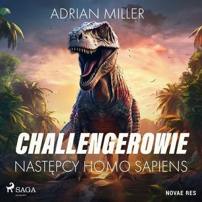Challengerowie. Następcy homo sapiens - Adrian Miller, Audio, 9788728577233