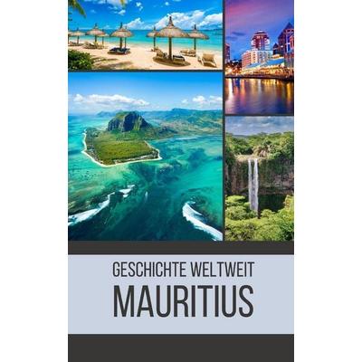 Mauritius, Taschenbuch von Geschichte Weltweit, Independently Published