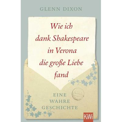 Wie ich dank Shakespeare in Verona die große Liebe fand, Taschenbuch von Glenn Dixon, Kiepenheuer & Witsch