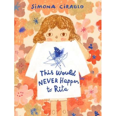 This Would Never Happen to Rita, Gebundene Ausgabe von Simona Ciraolo, Walker Books, 978-1-5295-2101-6