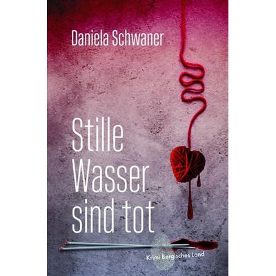 Stille Wasser sind tot, Taschenbuch von Daniela Schwaner, Bergischer Verlag, 978-3-96847-042-9