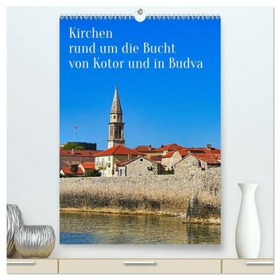 Kirchen rund um die Bucht von Kotor und in Budva (hochwertiger Premium Wandkalender 2027 DIN A2 hoch), Kunstdruck in Hochglanz
