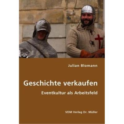 Geschichte verkaufen, Taschenbuch von Julian Blomann, VDM, 978-3-8364-1029-8