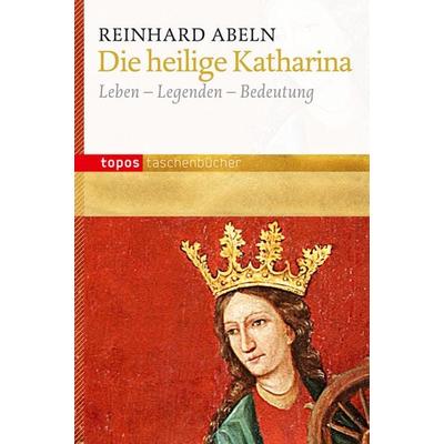 Die heilige Katharina, Paperback von Reinhard Abeln, Topos Plus