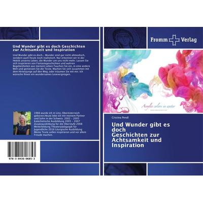Und Wunder gibt es doch Geschichten zur Achtsamkeit und Inspiration, Taschenbuch von Cristina Pendl, Fromm Verlag, 978-3-8416-0685-3