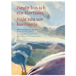 Heute bin ich ein Horizont / Hoje sou um horizonte, Belletristik von Leonardo Tonus, Lilli-Hannah Hoepner