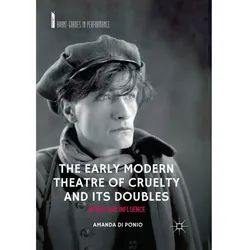The Early Modern Theatre of Cruelty and its Doubles, Fachbücher von Amanda Di Ponio