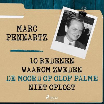 10 Redenen waarom Zweden de moord op Olof Palme niet oplost - Marc Pennartz, Audio, 9788726918182