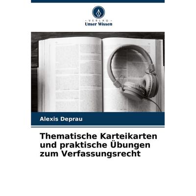 Thematische Karteikarten und praktische Übungen zum Verfassungsrecht, Taschenbuch von Alexis Deprau, Verlag Unser Wissen, 978-620-6-82662-0