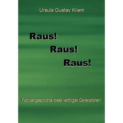 Raus! Raus! Raus!, Taschenbuch von Ursula Kliem, Epubli, 978-3-7541-4948-5