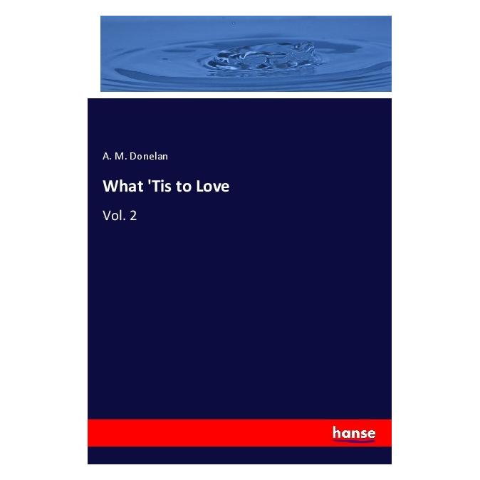 Hansebooks What 'Tis to Love (Englisch, Softcover, A M Donelan) (56123366)