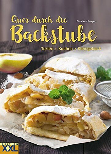 Elisabeth Bangert - Quer durch die Backstube: Torten - Kuchen - Kleingebäck - Preis vom 11.10.2026 03:10:56 h