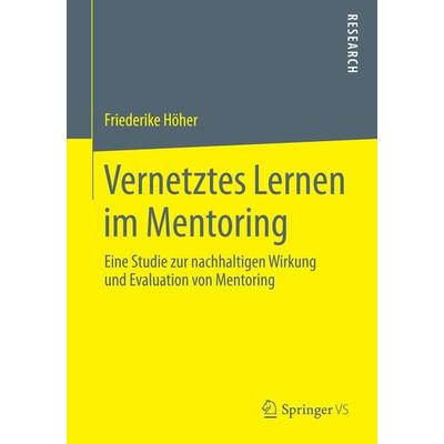 Vernetztes Lernen im Mentoring, Taschenbuch von Friederike Höher, Springer Fachmedien Wiesbaden GmbH, 978-3-658-05149-5