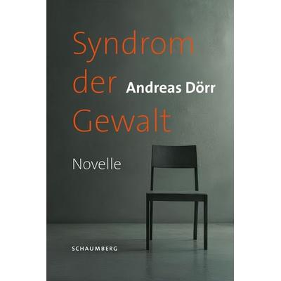 Syndrom der Gewalt, Taschenbuch von Andreas Dörr, Edition Schaumberg, 978-3-910306-36-3