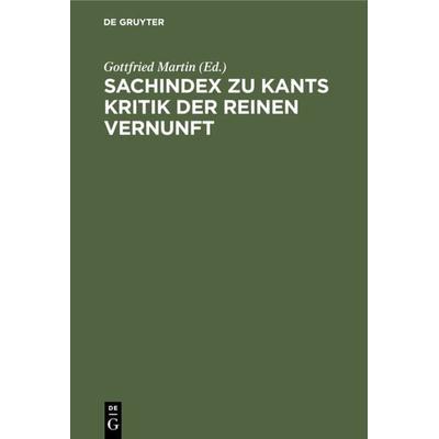 Sachindex zu Kants Kritik der reinen Vernunft, Gebundene Ausgabe von , De Gruyter, 978-3-11-005179-7
