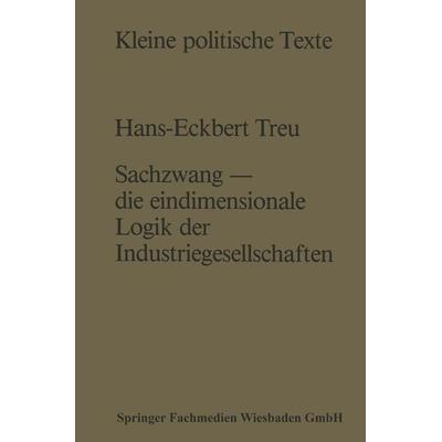 Sachzwang — die eindimensionale Logik der Industriegesellschaften, Taschenbuch von Hans-Eckbert Treu, VS Verlag für Sozialwissenschaften,
