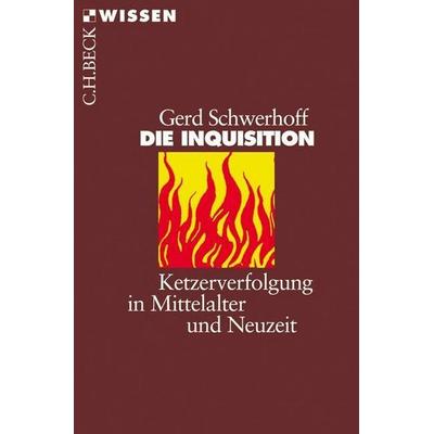 Die Inquisition, Taschenbuch von Gerd Schwerhoff, C.H. Beck