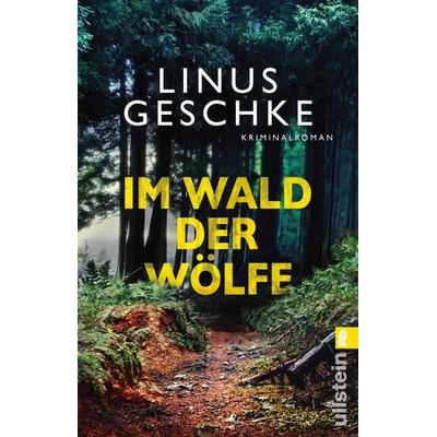 Im Wald der Wölfe, Taschenbuch von Linus Geschke, Ullstein Taschenbuch