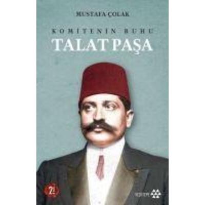 Komitenin Ruhu Talat Pasa, Taschenbuch von Mustafa Colak, Yeditepe Yayinevi