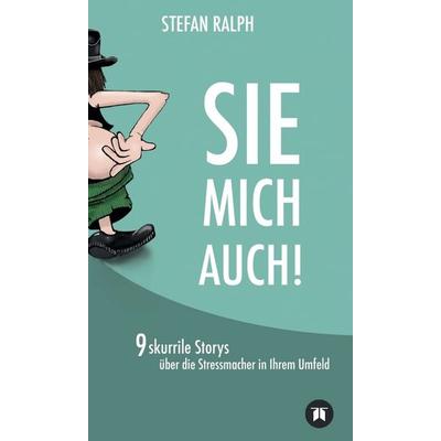 SIE MICH AUCH!, Gebundene Ausgabe von Stefan Ralph, Tredition, 978-3-7482-4582-7