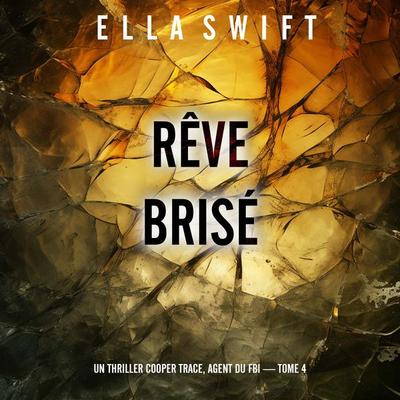Rêve brisé (Un thriller Cooper Trace, agent du FBI — tome 4) - Ella Swift, Audio, 9798261429104
