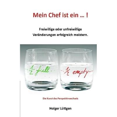 Mein Chef ist ein … !, Taschenbuch von Holger Lüttgen, Epubli, 978-3-7549-2544-7