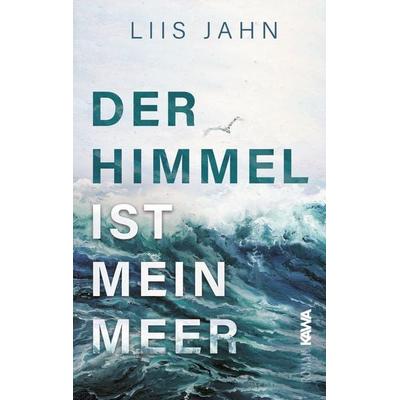 Der Himmel ist mein Meer, Taschenbuch von Liis Jahn, Kampenwand, 978-3-9866024-3-7