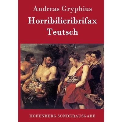 Horribilicribrifax Teutsch, Gebundene Ausgabe von Andreas Gryphius, Hofenberg, 978-3-86199-872-3