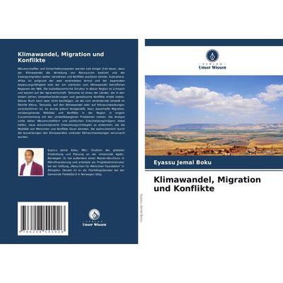 Klimawandel, Migration und Konflikte, Taschenbuch von Eyassu Jemal Boku, Verlag Unser Wissen, 978-620-8-54102-6