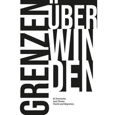 Grenzen überwinden, Gebundene Ausgabe von StadtLesen GmbH, Buchschmiede, 978-3-99129-100-8