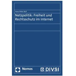 Netzpolitik: Freiheit und Rechtsschutz im Internet, Fachbücher von Hans Peter Bull
