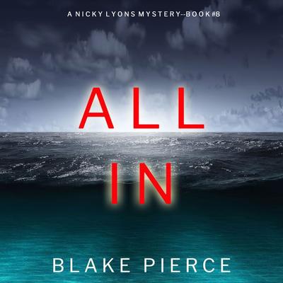 All In (A Nicky Lyons FBI Suspense Thriller—Book 8) - Blake Pierce, Audio, 9781094329949
