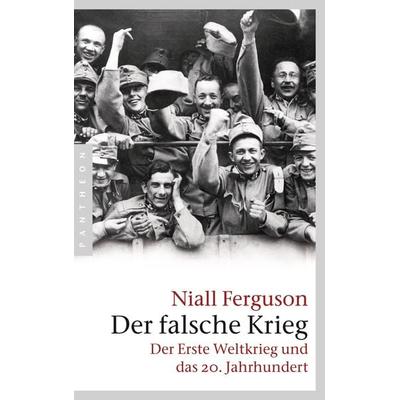 Der falsche Krieg, Taschenbuch von Niall Ferguson, Pantheon, 978-3-570-55200-1