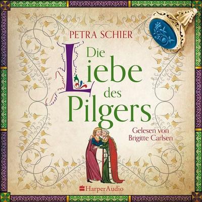 Die Liebe des Pilgers (ungekürzt) - Petra Schier, Audio, 9783365003626