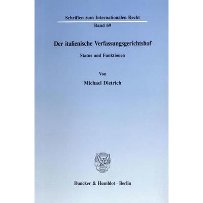 Der italienische Verfassungsgerichtshof., Taschenbuch von Michael Dietrich, Duncker & Humblot, 978-3-428-08212-4