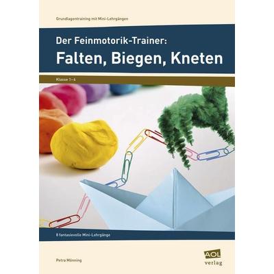 Der Feinmotorik-Trainer: Falten, Biegen, Kneten, Taschenbuch von Petra Mönning, Scolix in der AAP Lehrerwelt GmbH, 978-3-403-10316-5