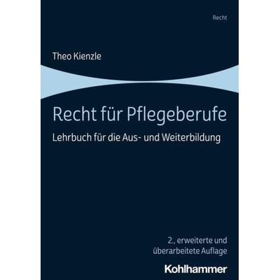 Recht für Pflegeberufe, Taschenbuch von Theo Kienzle, Kohlhammer, 978-3-17-044112-5