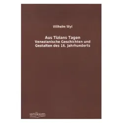 Aus Tizians Tagen, Fachbücher von Wilhelm Wyl