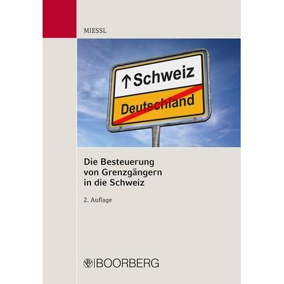 Die Besteuerung von Grenzgängern in die Schweiz, Taschenbuch von Gerold Miessl, Richard Boorberg Verlag, 978-3-415-07124-7