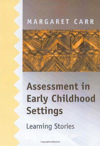 Margaret Carr - Assessment in Early Childhood Settings: Learning Stories - Preis vom 09.10.2026 07:28:09 h