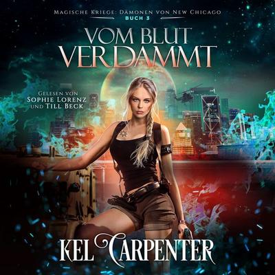 Magische Kriege 3: Vom Blut verdammt - Urban Fantasy Hörbuch - Kel Carpenter, Audio, 4066339867994