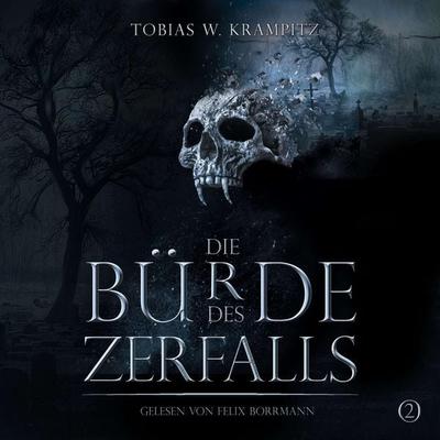 Die Bürde des Zerfalls: Band 2 - Tobias W. Krampitz, Audio, 4066004858968