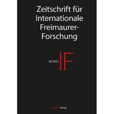IF - Zeitschrift für Internationale Freimaurer-Forschung 50/23, Taschenbuch von , StudienVerlag, 978-3-7065-6323-9