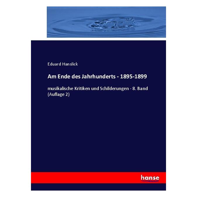 Hansebooks Am Ende des Jahrhunderts - 1895-1899 (Deutsch, Softcover, Eduard Hanslick) (55921614)
