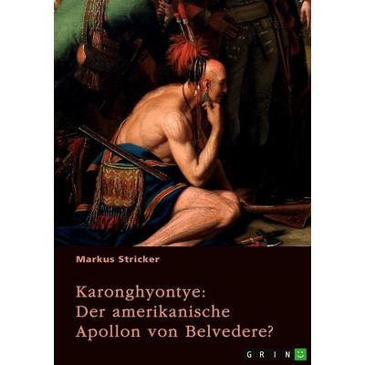 Karonghyontye. Der amerikanische Apollon von Belvedere?, Taschenbuch von Markus Stricker, GRIN, 978-3-389-12491-8