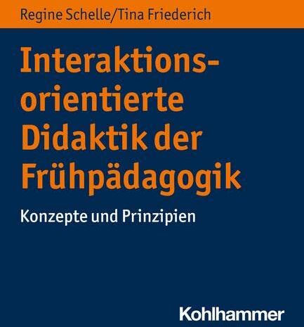 Regine Schelle - Interaktionsorientierte Didaktik der Frühpädagogik: Konzepte und Prinzipien - Preis vom 14.10.2026 23:07:16 h