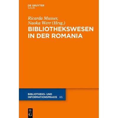 Das Bibliothekswesen in der Romania, Gebundene Ausgabe von , De Gruyter Saur, 978-3-11-052713-1