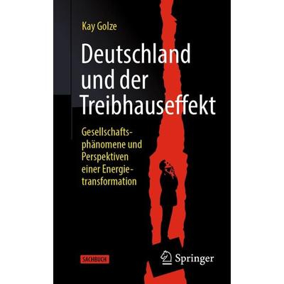 Deutschland und der Treibhauseffekt, Taschenbuch von Kay Golze, Springer Fachmedien Wiesbaden GmbH, 978-3-658-41432-0