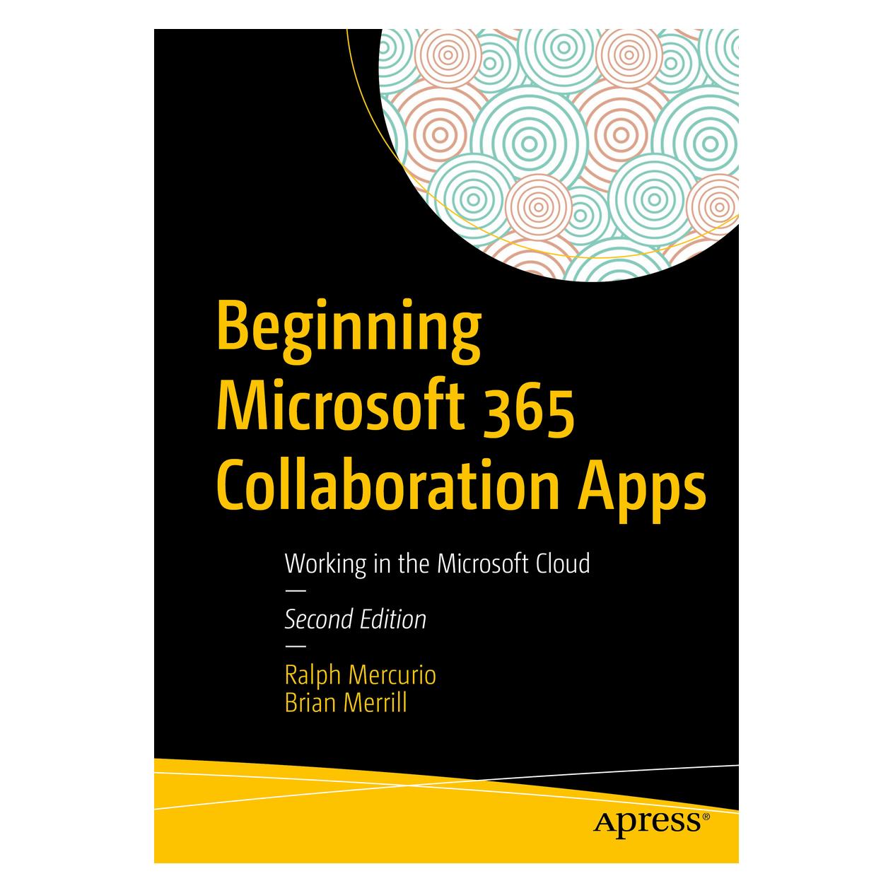 Springer Beginning Microsoft 365 Collaboration Apps (Englisch, Softcover, Brian Merrill, Ralph Mercurio) (56176334)