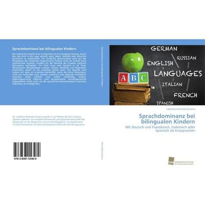 Sprachdominanz bei bilingualen Kindern, Taschenbuch von Lastenia Arencibia Guerra, Südwestdeutscher Verlag für Hochschulschriften, 978-3-8381-5346-9
